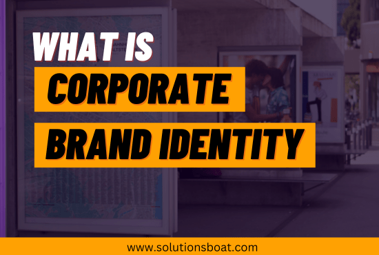 What Is Corporate Brand Identity ?