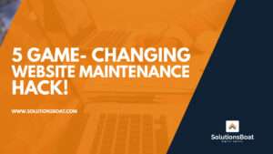 5 Game-Changing Website Maintenance Hacks You Need to Know