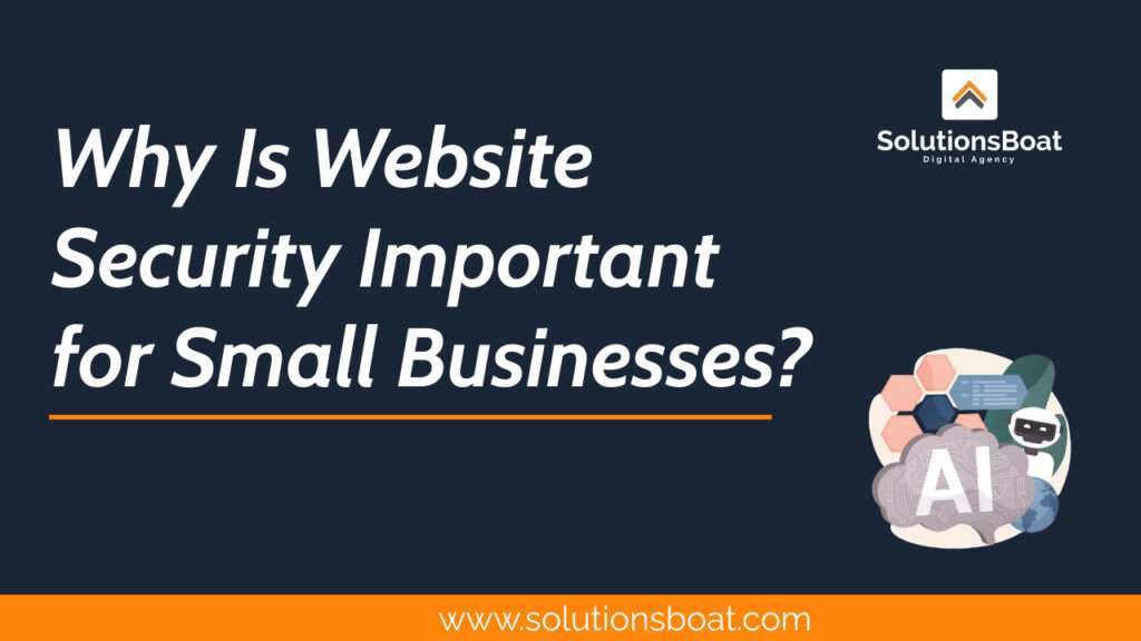 Why Is Website Security Important for Small Businesses?